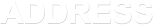 ADDRESS